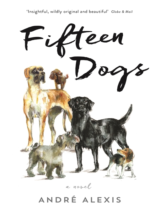 Title details for Fifteen Dogs by André Alexis - Available